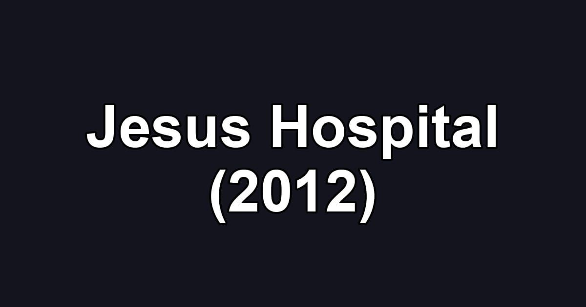 Jesus Hospital (2012)