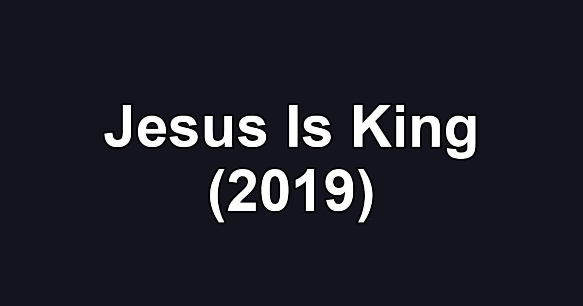 Jesus Is King (2019)