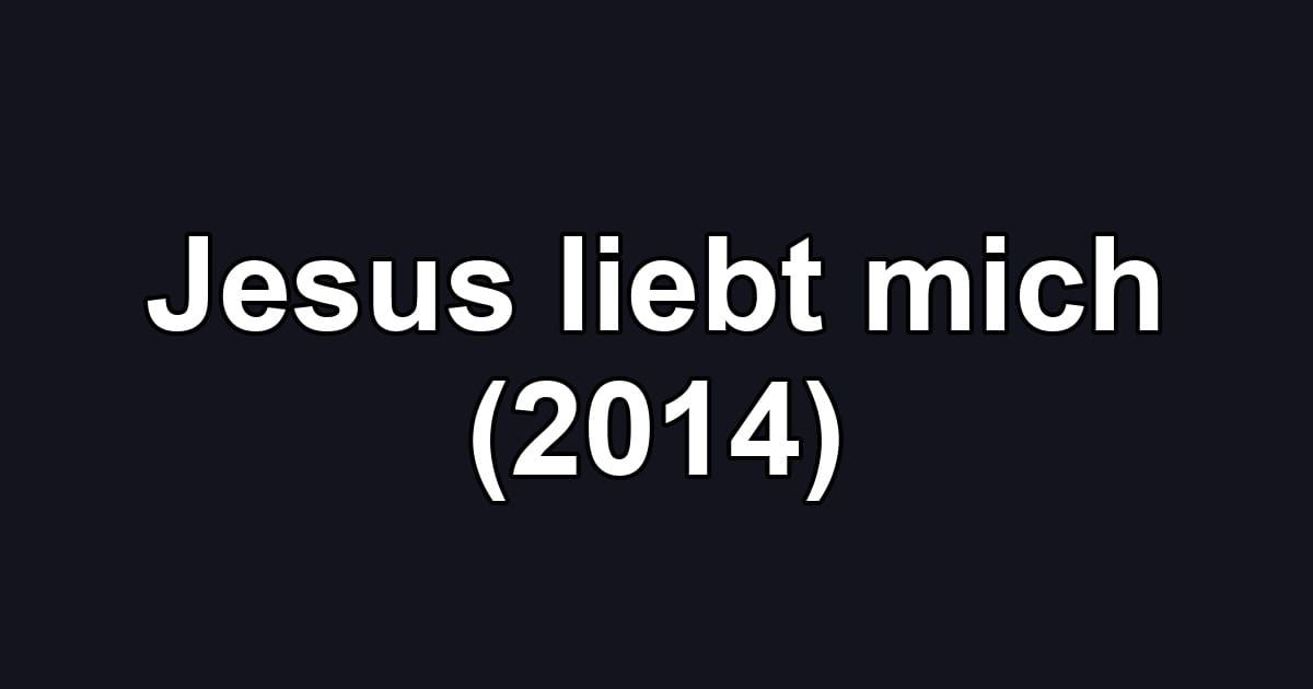 Jesus liebt mich (2014)