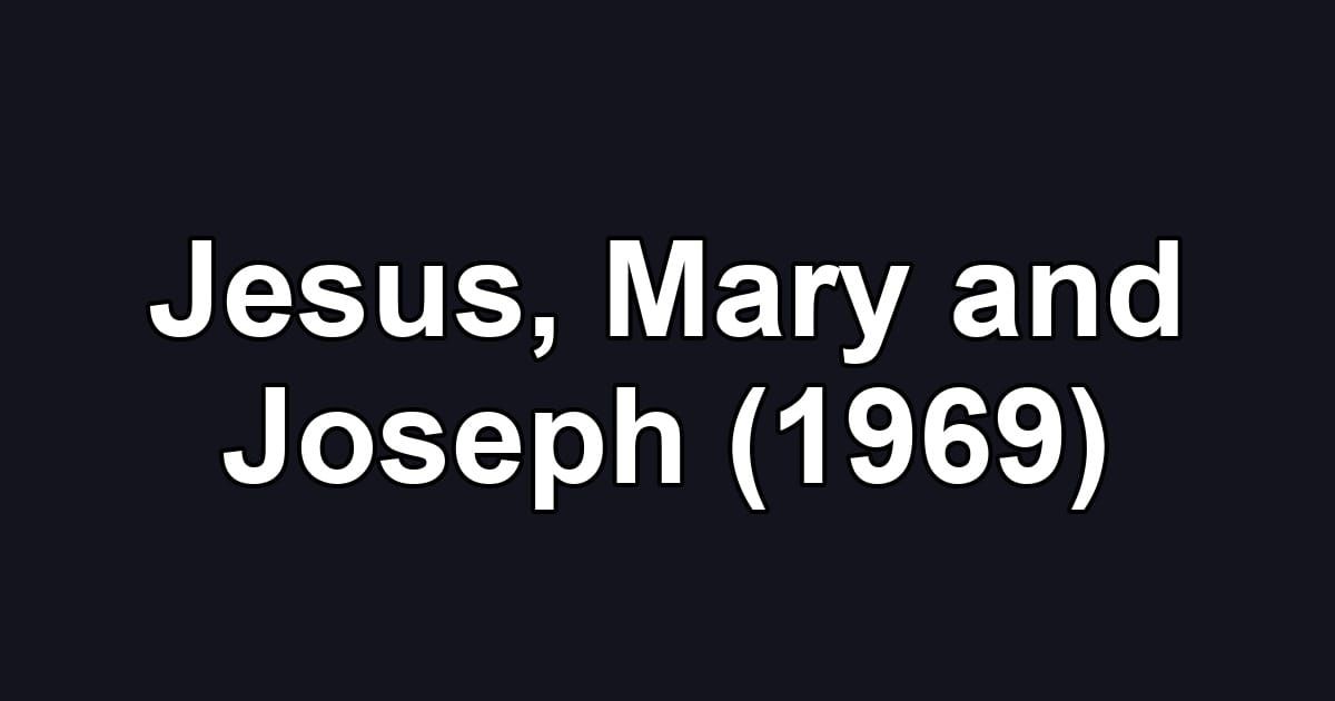 Jesus, Mary and Joseph (1969)