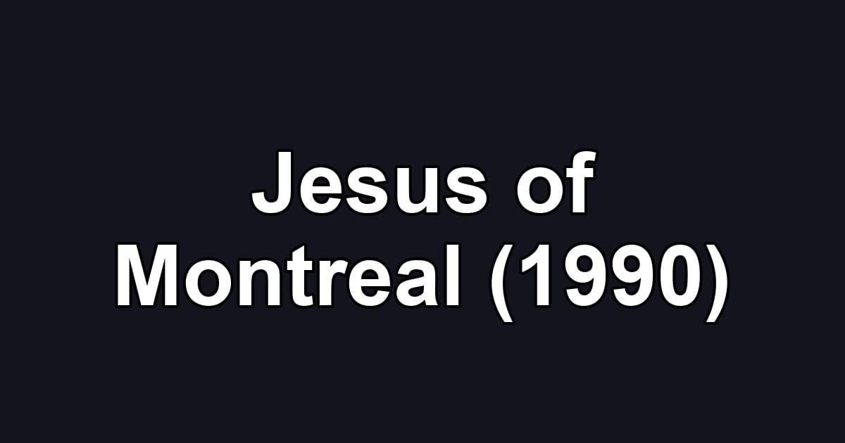 Jesus of Montreal (1990)