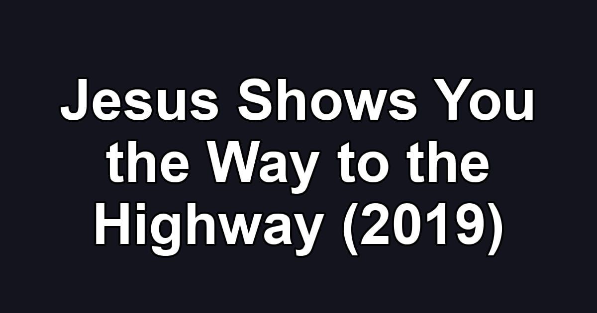 Jesus Shows You the Way to the Highway (2019)