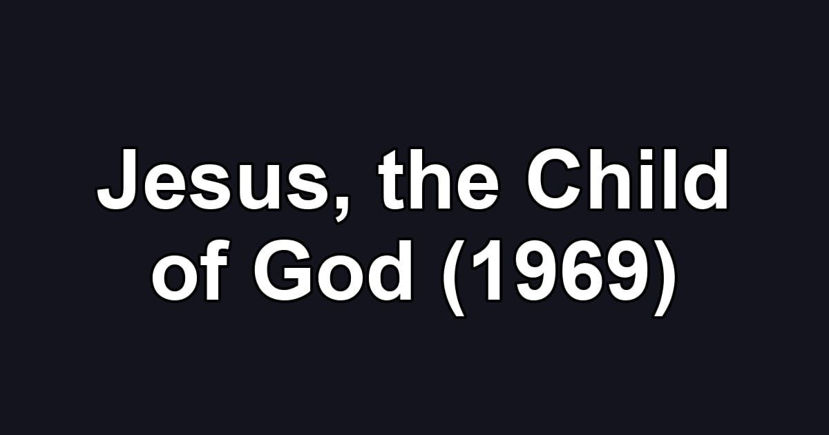 Jesus, the Child of God (1969)