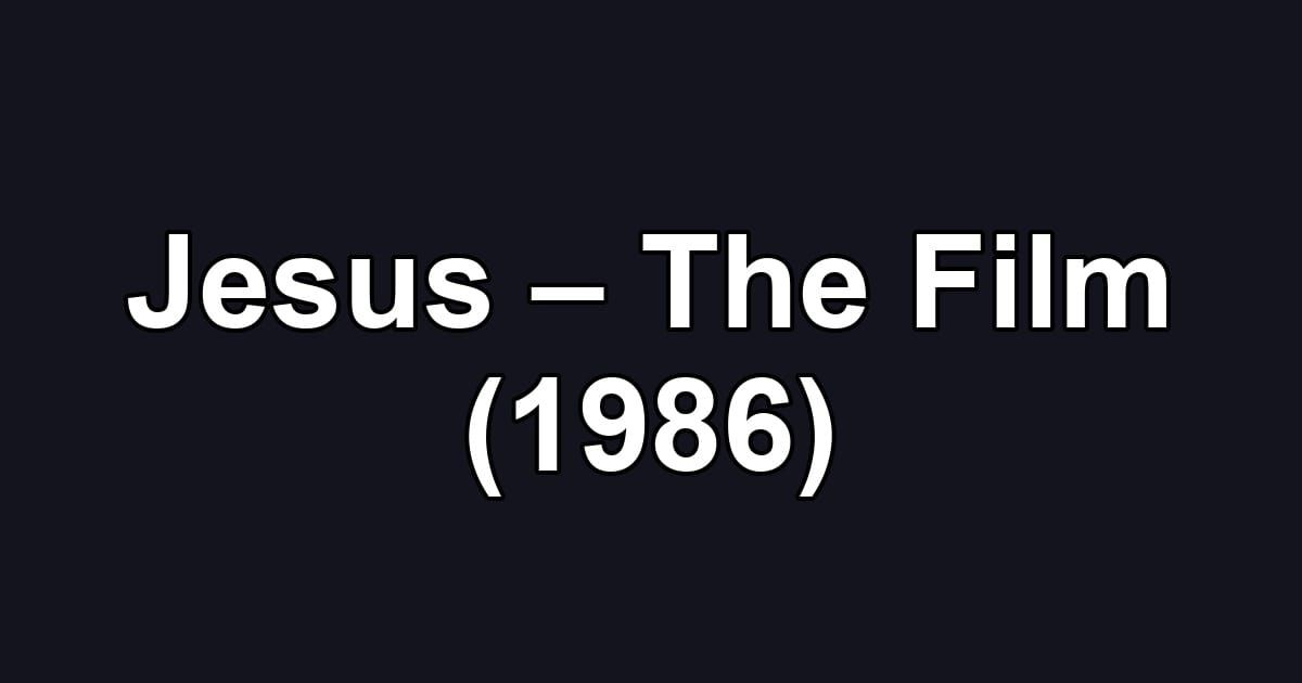 Jesus – The Film (1986)