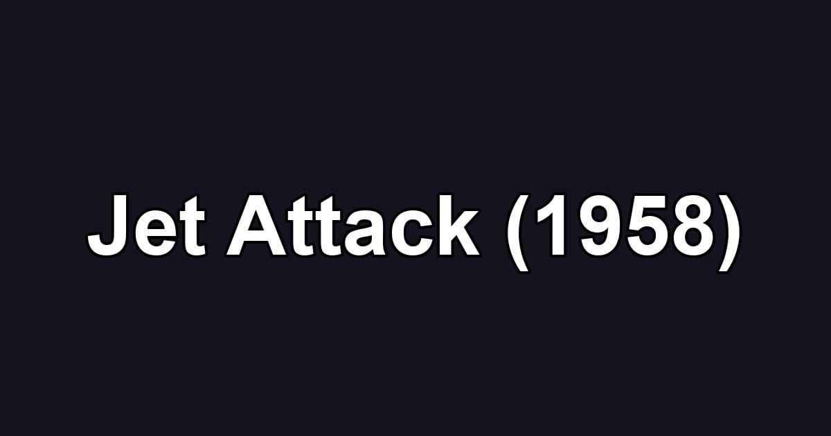 Jet Attack (1958)