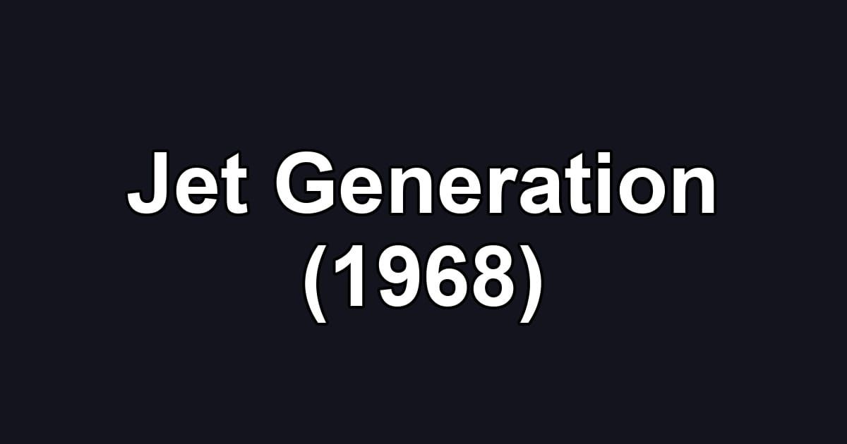 Jet Generation (1968)