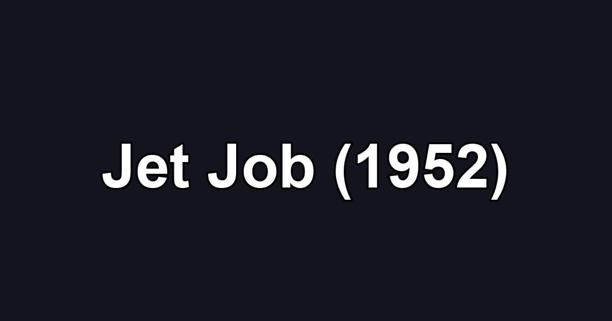 Jet Job (1952)