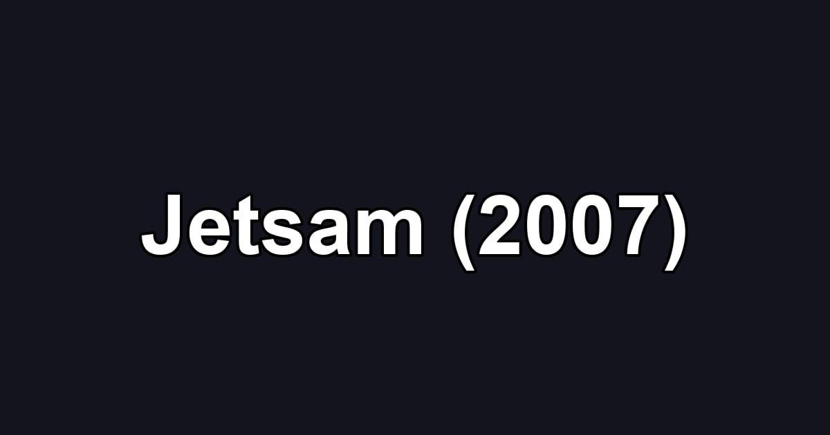 Jetsam (2007)