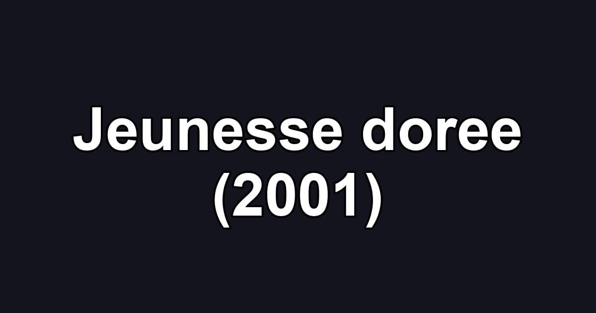 Jeunesse doree (2001)