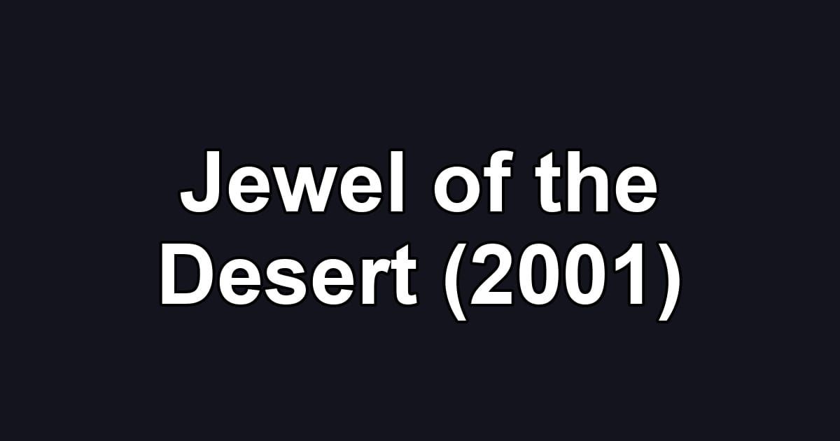 Jewel of the Desert (2001)