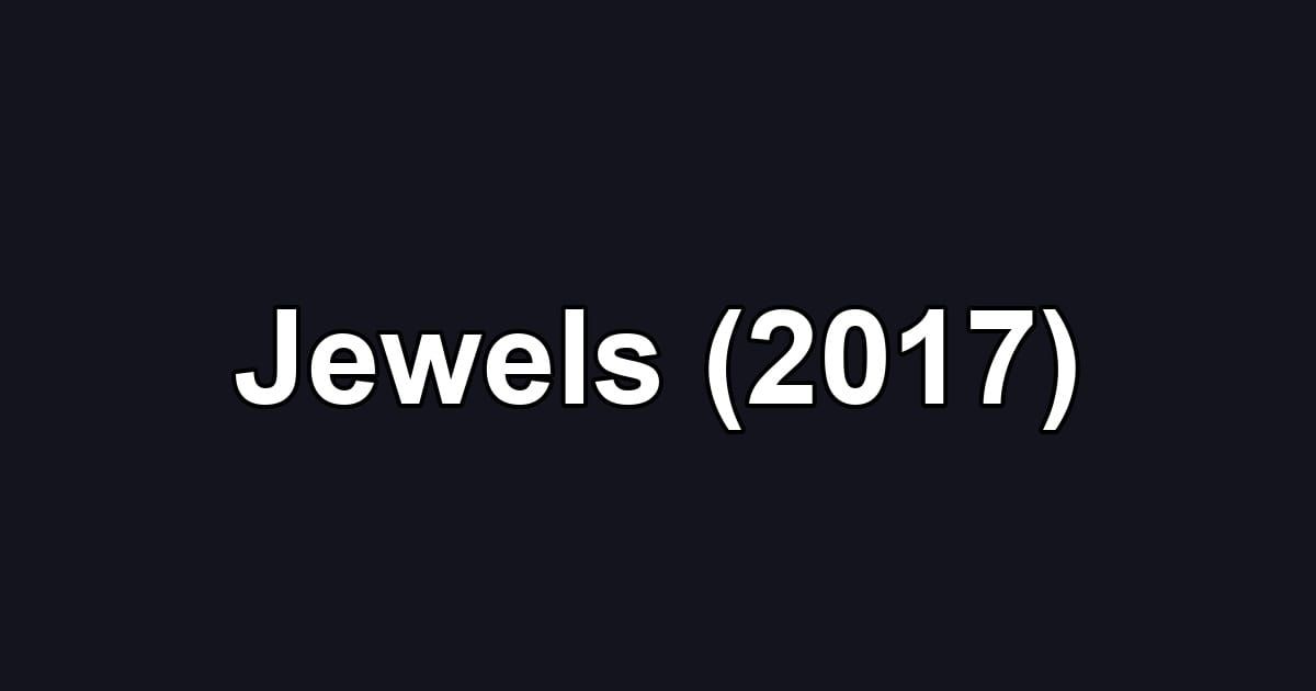 Jewels (2017)