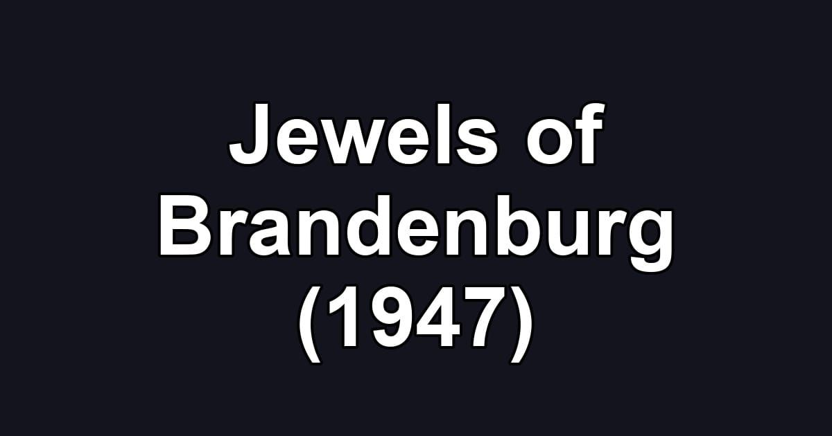 Jewels of Brandenburg (1947)
