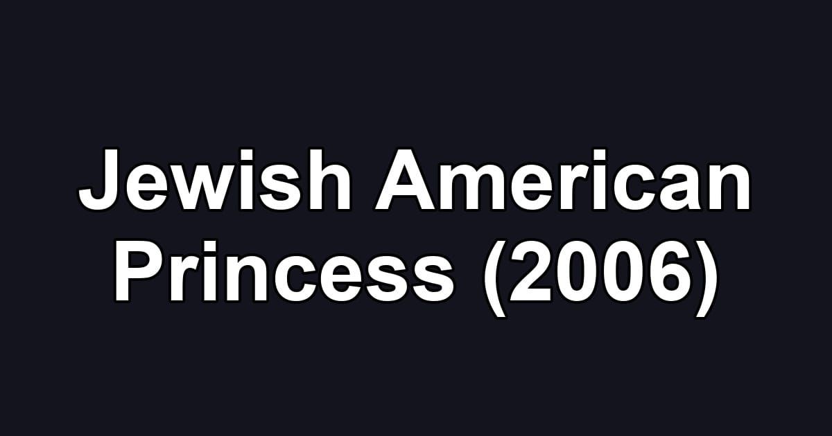 Jewish American Princess (2006)