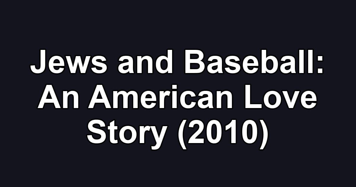 Jews and Baseball: An American Love Story (2010)