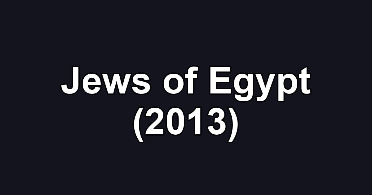 Jews of Egypt (2013)