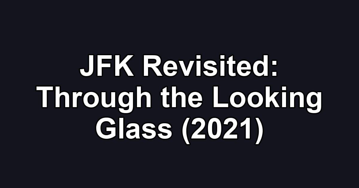 JFK Revisited: Through the Looking Glass (2021)