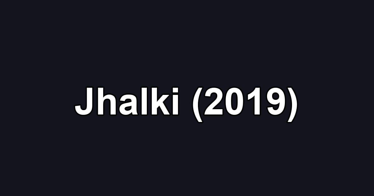 Jhalki (2019)