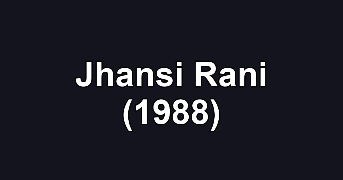 Jhansi Rani (1988)