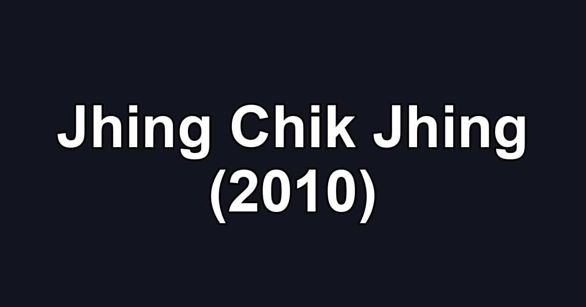 Jhing Chik Jhing (2010)