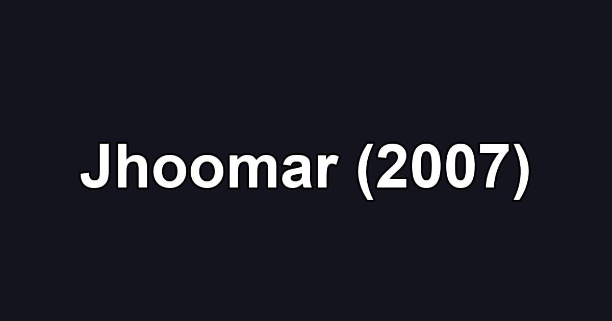Jhoomar (2007)