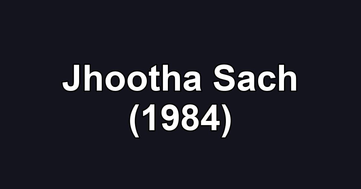 Jhootha Sach (1984)