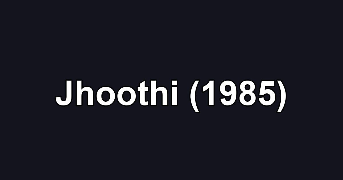 Jhoothi (1985)