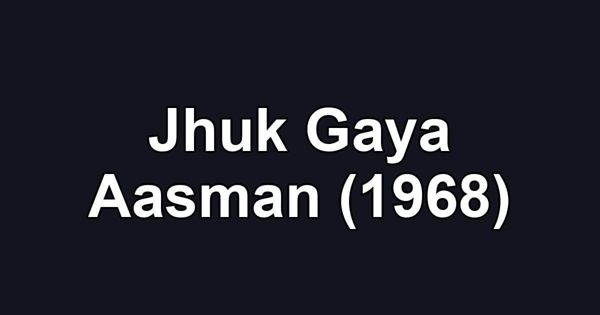 Jhuk Gaya Aasman (1968)