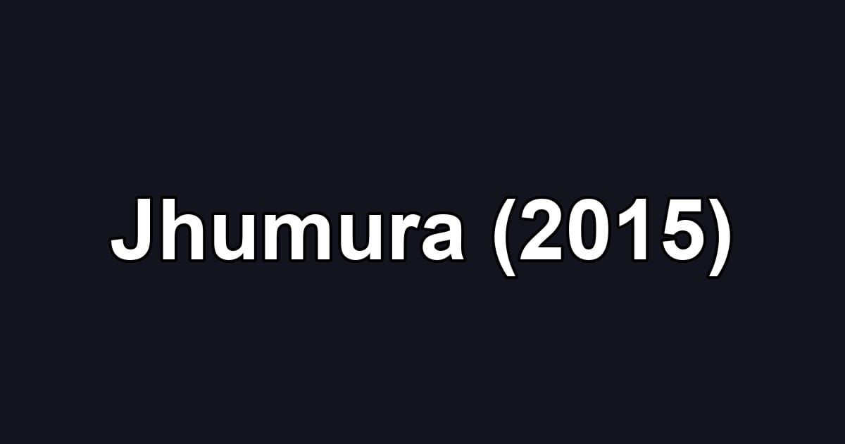 Jhumura (2015)