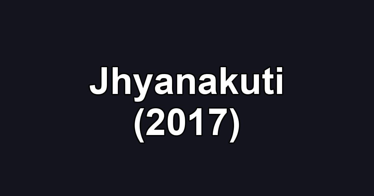 Jhyanakuti (2017)