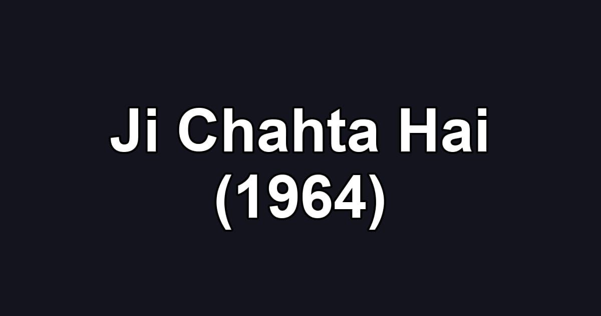 Ji Chahta Hai (1964)
