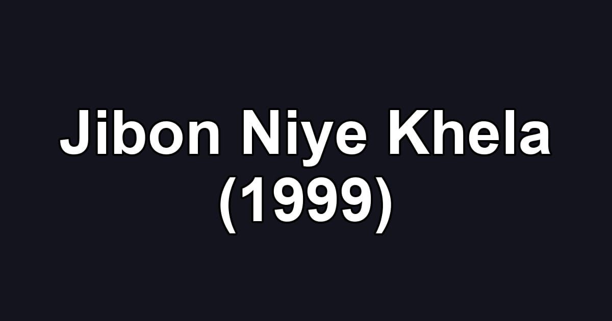 Jibon Niye Khela (1999)