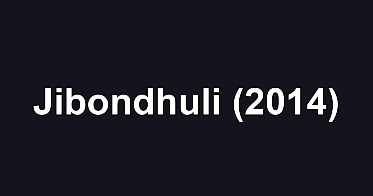 Jibondhuli (2014)