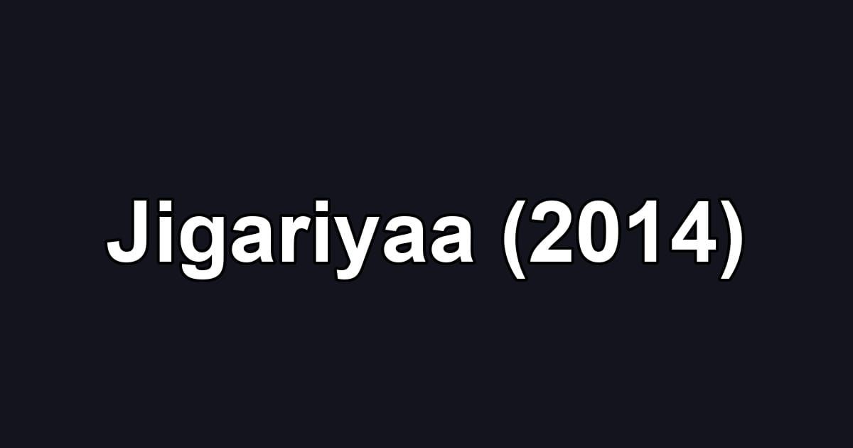 Jigariyaa (2014)
