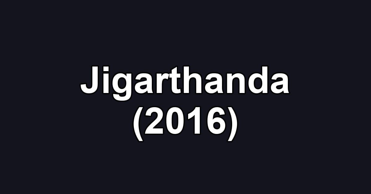 Jigarthanda (2016)