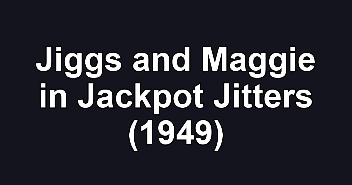 Jiggs and Maggie in Jackpot Jitters (1949)