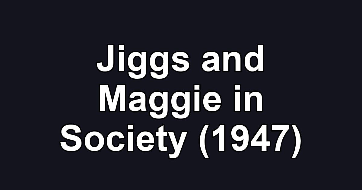 Jiggs and Maggie in Society (1947)