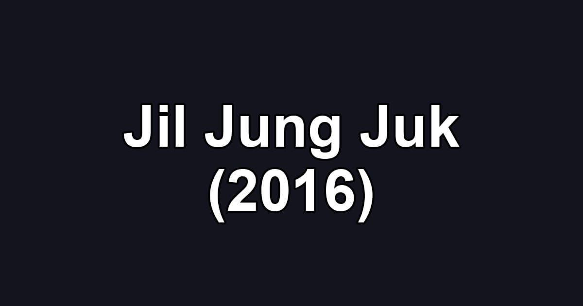 Jil Jung Juk (2016)