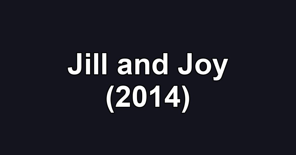 Jill and Joy (2014)