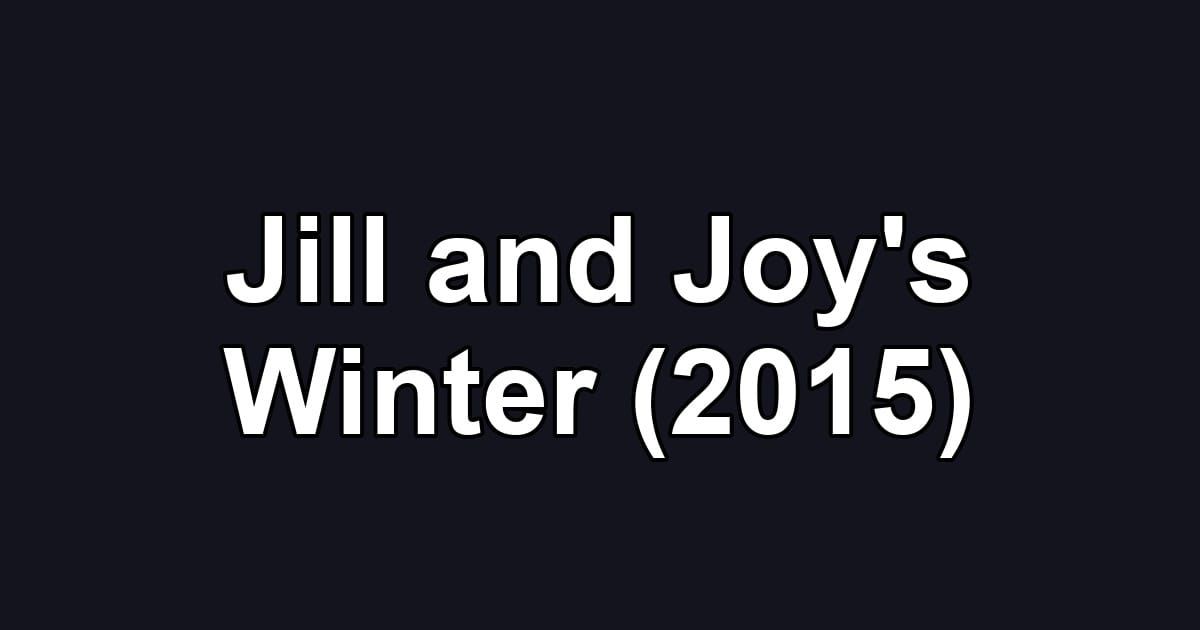 Jill and Joy's Winter (2015)