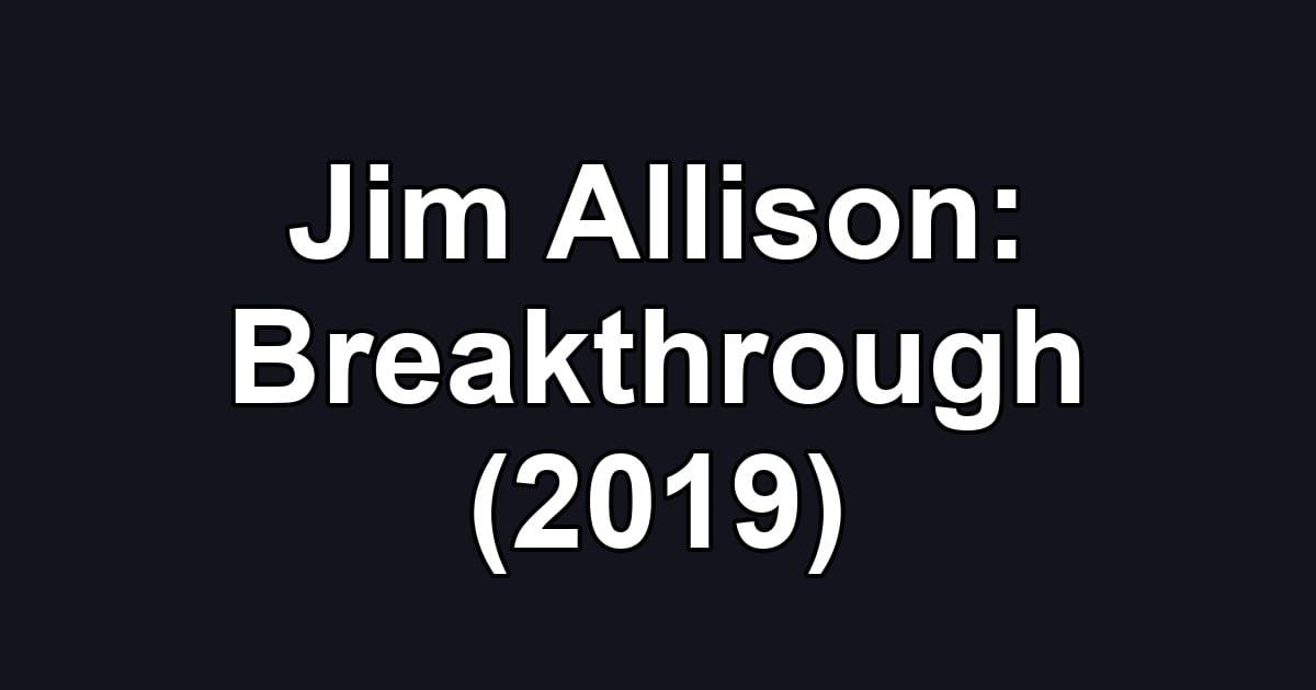 Jim Allison: Breakthrough (2019)