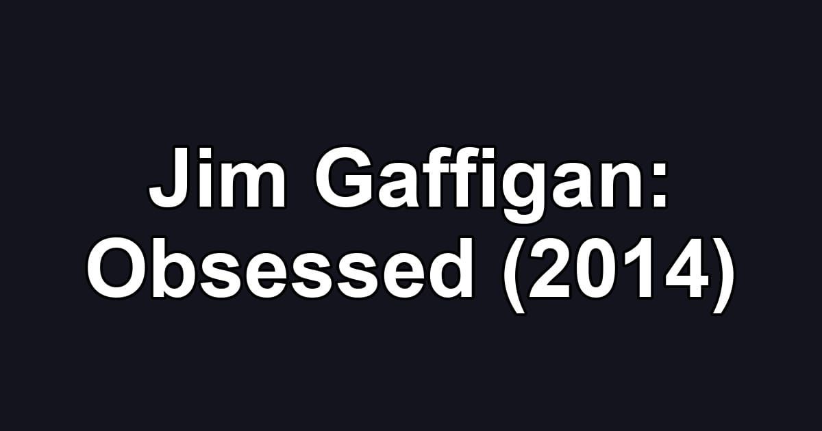Jim Gaffigan: Obsessed (2014)