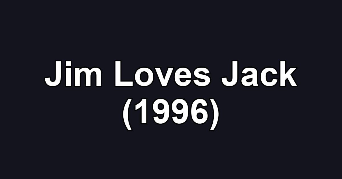 Jim Loves Jack (1996)