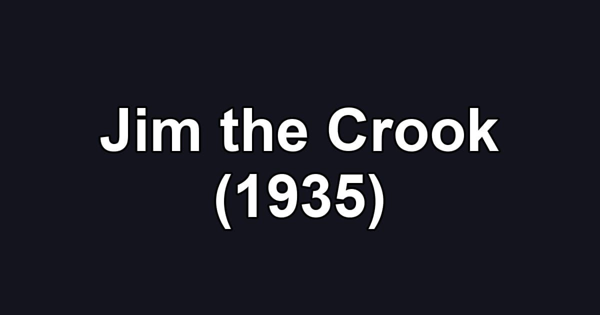 Jim the Crook (1935)