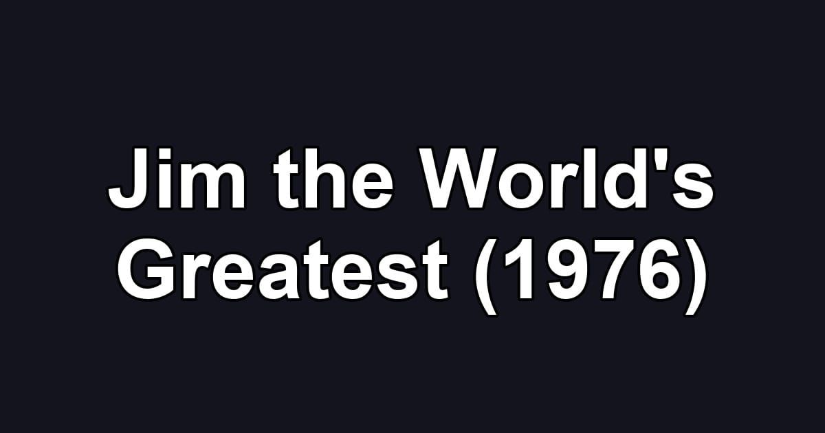 Jim the World's Greatest (1976)