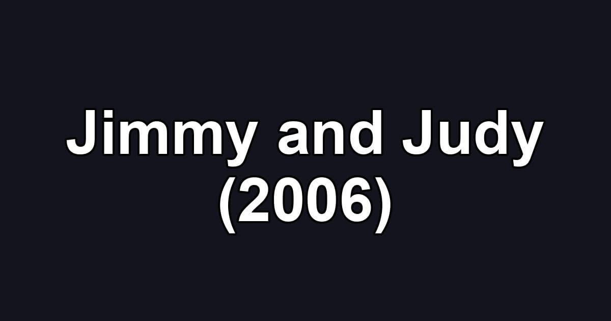 Jimmy and Judy (2006)