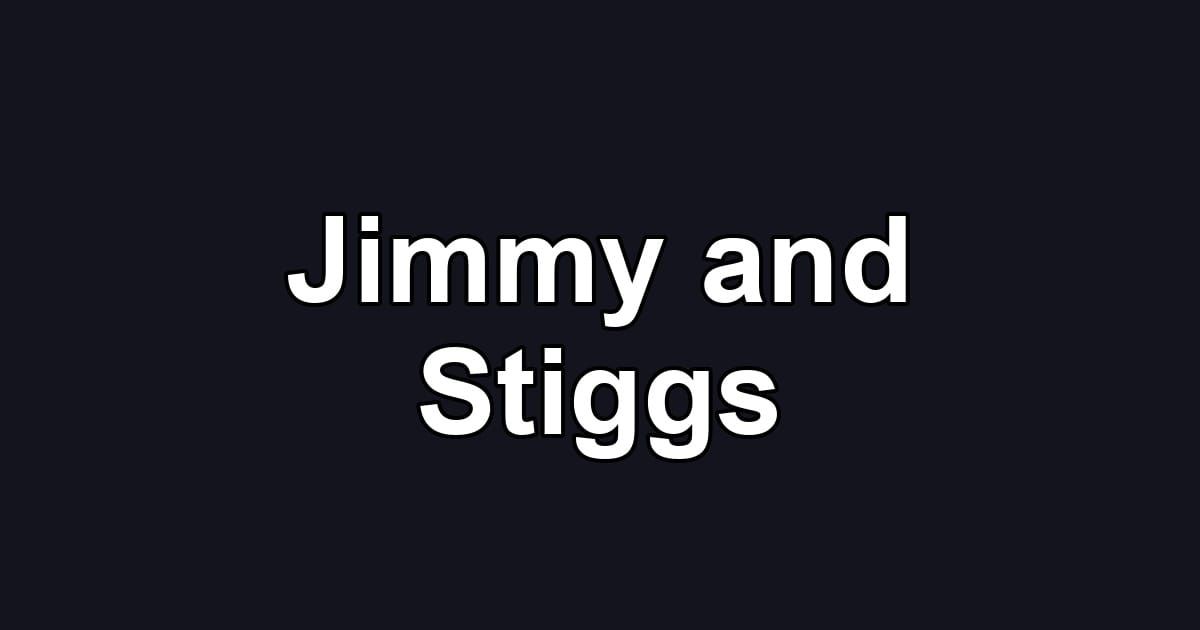 Jimmy and Stiggs