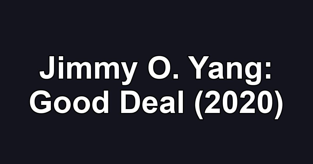 Jimmy O. Yang: Good Deal (2020)