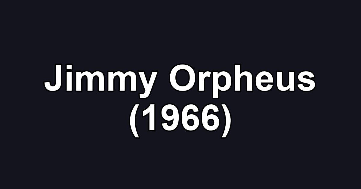 Jimmy Orpheus (1966)