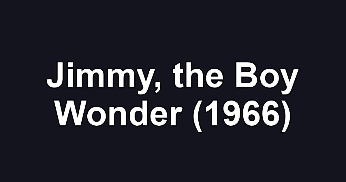 Jimmy, the Boy Wonder (1966)