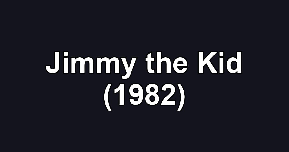 Jimmy the Kid (1982)